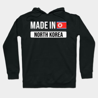 Made In North Korea - Gift for North Korean With Roots From North Korea Hoodie